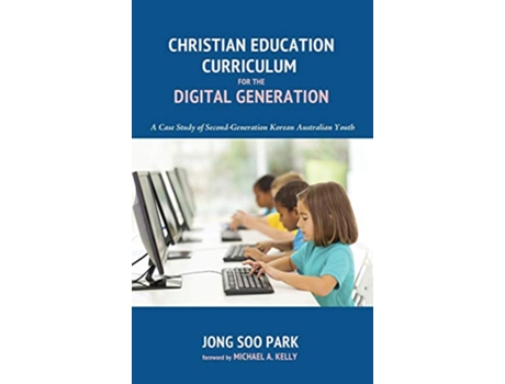 Livro Christian Education Curriculum for the Digital Generation de Jong Soo Park (Inglês)