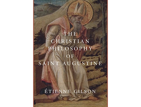 Livro The Christian Philosophy of Saint Augustine de Étienne Gilson (Inglês - Capa Dura)