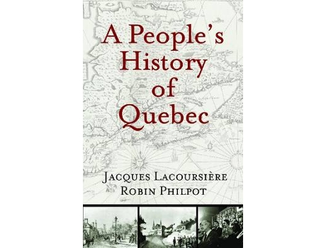 Livro a people's history of quebec de jacques lacoursiere,robin philpot (inglês)