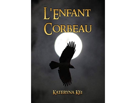 Livro LEnfant Corbeau Le Saga de lEnfant Corbeau French Edition de Kateryna Kei (Francês)
