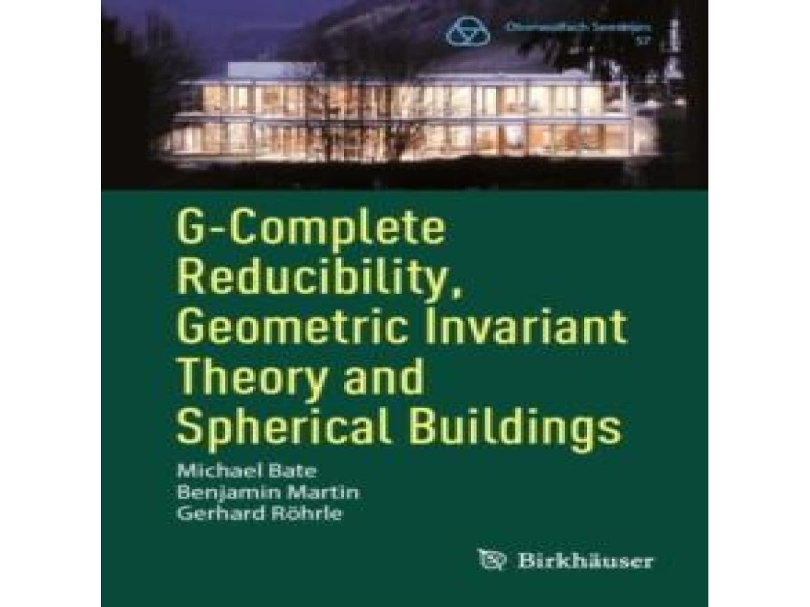 Livro G-Complete Reducibility Geometric Invariant Theory and Spherical Buildings de Gerhard Rohrle (Inglês)