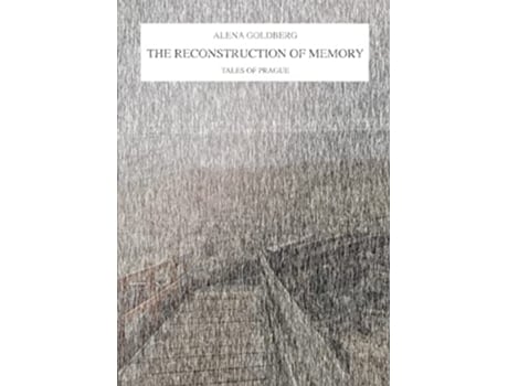Livro The Reconstruction of Memory Tales of Prague de Alena Goldberg (Inglês)