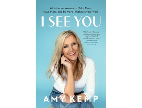 Livro I See You A Guide for Women to Make More, Have More, and Be More-Without More Work de Amy Kemp (Inglês)