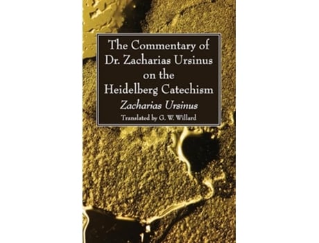 Livro The Commentary of Dr Zacharias Ursinus on the Heidelberg Catechism de Zacharias Ursinus (Inglês)