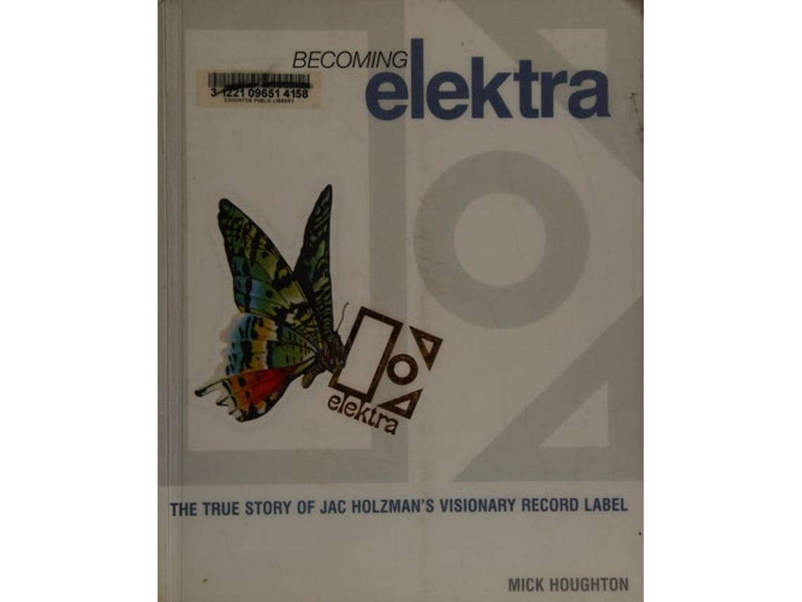 Livro Becoming Elektra: The True Story Of Jac Holzman'S Visionary Record Label de Mick Houghton (Inglês)