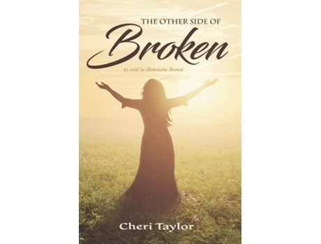 Livro The Other Side Of Broken As Told To Henrietta Brown De Cheri Taylor (inglês)