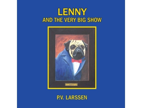 Livro Lenny And The Very Big Show A Cautionary Tale De P V Larssen (inglês)