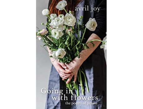 Livro Going In With Flowers de Avril Joy (Inglês)