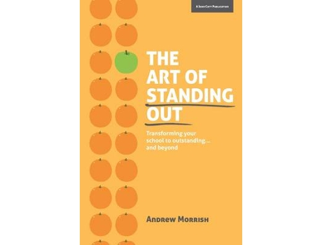 Livro the art of standing out: transforming your school to outstanding ... and beyond de andrew morrish (inglês)