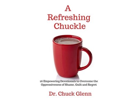 Livro A Refreshing Chuckle 26 Empowering Devotionals to Overcome the Oppressiveness of Shame Guilt and Regret de Dr Chuck Glenn (Inglês)