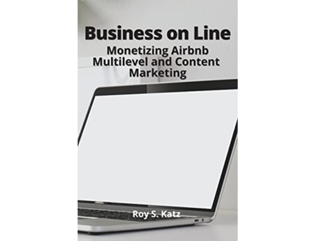 Livro Business Online Monetizing Airbnb Multilevel and Content Marketing Finalcial Freedom de Roy S Katz (Inglês)