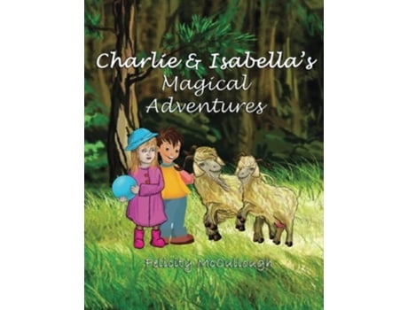Livro Charlie and Isabellas Magical Adventures de Felicity McCullough (Inglês)