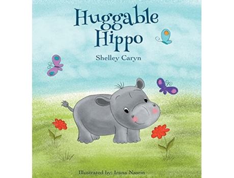 Livro Huggable Hippo de Shelley Caryn (Inglês - Capa Dura)