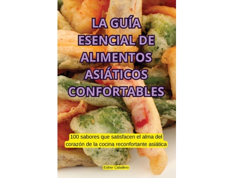 Livro LA GUÍA ESENCIAL DE ALIMENTOS ASIÁTICOS CONFORTABLES de Esther Caballero (Inglês)