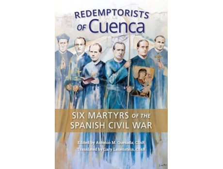 Livro Redemptorists Of Cuenca Six Martyrs Of The Spanish Civil War De Antonio Quesada E Gary Lauenstein (inglês)
