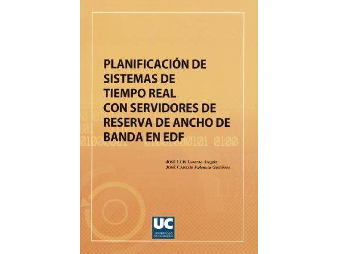 Livro Planificación De Sistemas De Tiempo Real Con Servidores De Reserva De Ancho De Banda En Edf de José Luis Lorente Aragón| Carlos Palencia Gutiérrez (Espanhol)