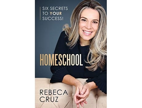 Livro Homeschool Six Secrets to Your Success de Rebeca Cruz (Inglês)