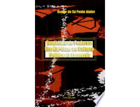 Livro Dualidade De Poderes - Um Mal-Estar Na Cultura Politica Da Esquerda de Osmar de Sa´ Ponte Ju´nior (Português)