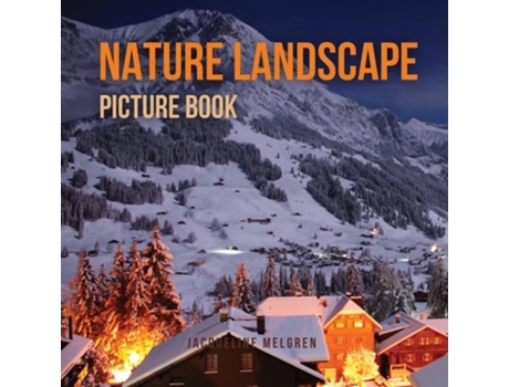 Livro Nature Landscape Picture Book No Text. Activities For Seniors With Dementia And Alzheimers Patients. De Jacqueline Melgren (inglês)