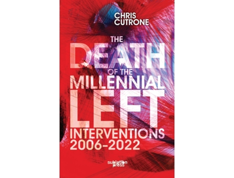 Livro Death of the Millennial Left Interventions 2006-2022 de Chris Cutrone (Inglês)