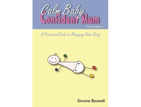 Livro Calm Baby Confident Mum A Practical Guide To Managing Your Baby De Simone Boswell (inglês)