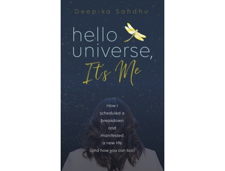 Livro Hello Universe, It's Me: How I scheduled a breakdown and manifested a new life (and how you can too) Deepika Sandhu (Inglês)