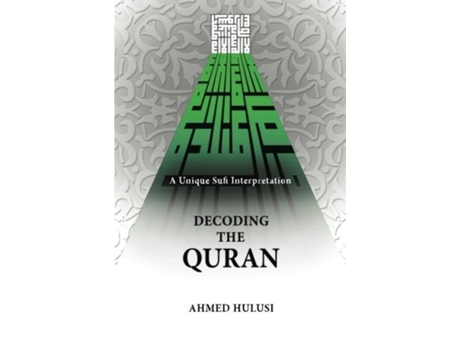 Livro Decoding The QURAN (A Unique Sufi Interpretation) Ahmed Hulusi (Inglês)