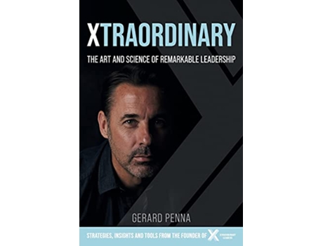 Livro Xtraordinary The art and science of remarkable leadership de Gerard Penna (Inglês)