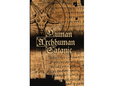 Livro Human, Archhuman, Satanic de LCF NS (Inglês)