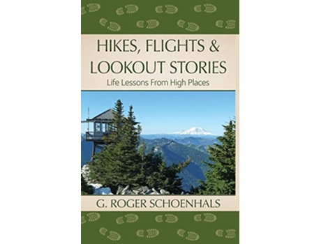 Livro Hikes, Flights Amp Lookout Stories Life Lessons From High Places De G Roger Schoenhals (inglês)