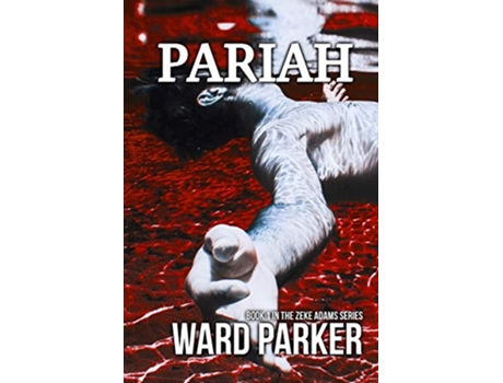 Livro Pariah Book 1 in The Zeke Adams Series de Ward Parker (Inglês)