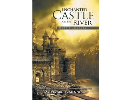 Livro Enchanted Castle On The River Matts Journey De Sylvia Abolis Mennear (inglês)