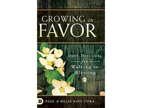 Livro Growing In Favor De Paul Tsika E Billie Kaye Tsika (inglês - Capa Dura)