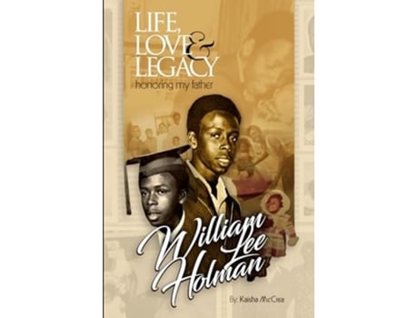 Livro Life, Love amp Legacy Honoring My Father William Lee Holman de Mrs Kaisha McCrea (Inglês)