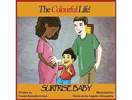 Livro Surprise Baby The Colourful Life de Mrs Naomi Y KissieduGreen (Inglês)