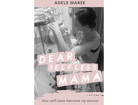 Livro Dear Selfless Mama How selfcare became my saviour de Adele Maree (Inglês)