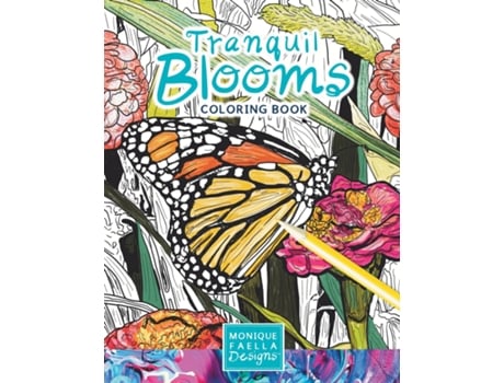 Livro Tranquil Blooms Coloring Book A Fun Collection of Hand-Drawn Floral Illustrations! de Monique Faella Designs LLC (Inglês)