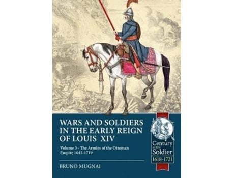 Livro wars and soldiers in the early reign of louis xiv volume 3 de bruno mugnai (inglês)
