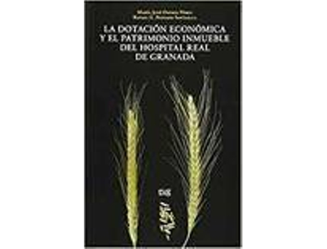Livro Dotación económica y el Patrimonio Inmueble del Hospital Real de Granada de M. José Osorio PÉrez
