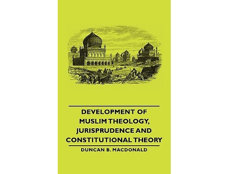 Livro Development of Muslim Theology Jurisprudence and Constitutional Theory de Duncan B MacDonald (Inglês)