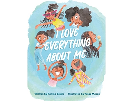 Livro I Love Everything About Me de Fatima Scipio (Inglês - Capa Dura)