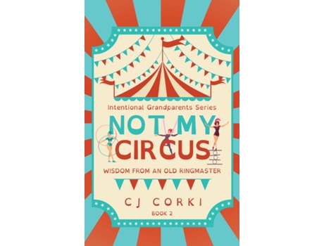 Livro Not My Circus Wisdom from an Old Ringmaster de Madeline Hoge (Inglês)