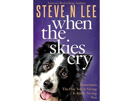 Livro When The Skies Cry Heartwarming Dog Fiction Books for Dog Lovers de Steve N Lee (Inglês)