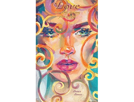 Livro Love Is A Song She Sang From A Cage de Bianca Bowers (Inglês)