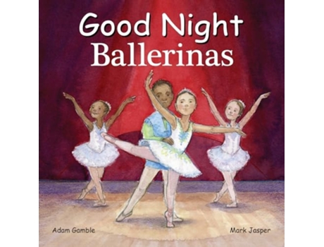 Livro Good Night Ballerinas de Adam Gamble e Mark Jasper (Inglês - Capa Dura)
