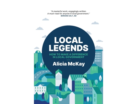 Livro Local Legends How To Make a Difference in Local Government de Alicia McKay (Inglês)