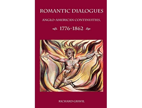 Livro Romantic Dialogues AngloAmerican Continuities 17761862 de Richard Gravil (Inglês)