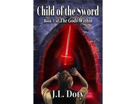 Livro Child Of The Sword Epic Fantasy Of Magic, Witches And Demon Halfmen De J L Doty (inglês)