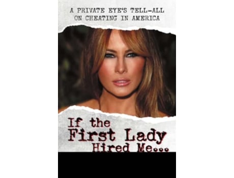 Livro If the First Lady Hired Me A Private Eyes TellAll on Cheating in America de Justin Hopson (Inglês)