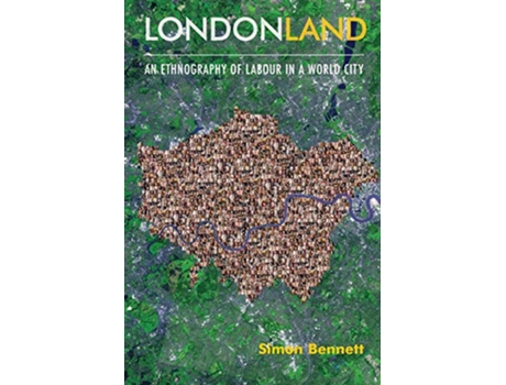 Livro Londonland An Ethnography of Labour in a World City Management Policy Education de Simon Bennett (Inglês)